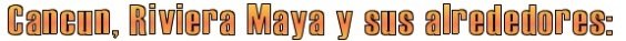 Cancun Expeditions - Cancun, Riviera Maya y sus Alrededores